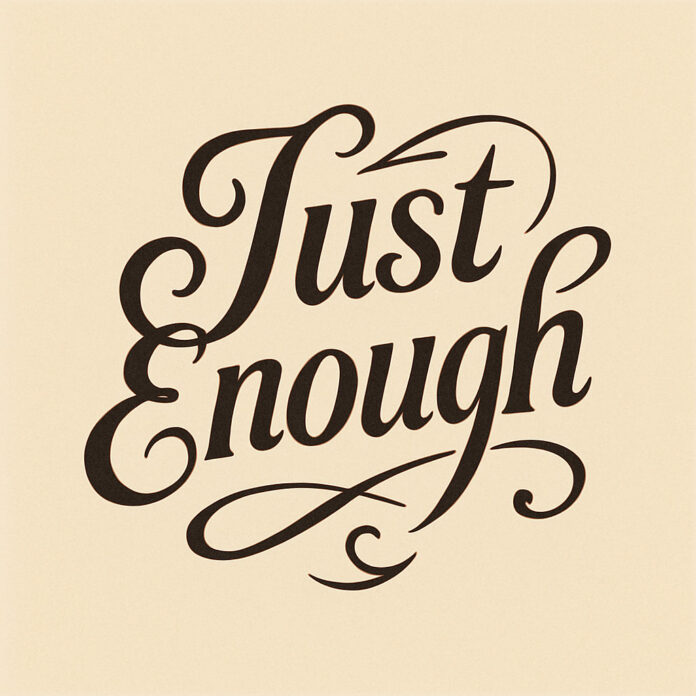 Just Enough