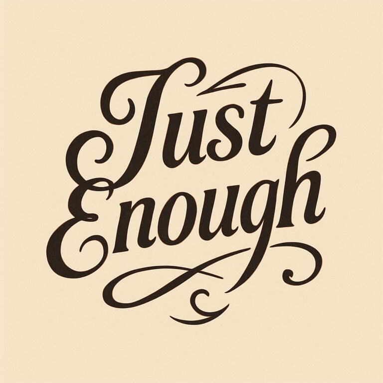 Just Enough